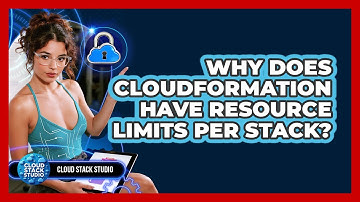 Why Does CloudFormation Have Resource Limits Per Stack? - Cloud Stack Studio