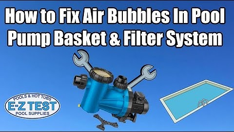 How to Fix Air Bubbles In Pool Pump Basket & Filter System