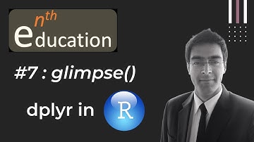 #7 dplyr package in R : glimpse()