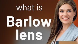 Understanding the "Barlow Lens": A Guide for English Learners