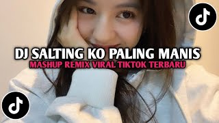 Dj Salting Ko Paling Manis X Mashup Viral Tiktok Terbaru 2026