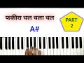 Fakira chal chala chal  piano tutorial  part  2 bhushanchanana2