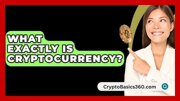 What Exactly Is Cryptocurrency? - CryptoBasics360.com