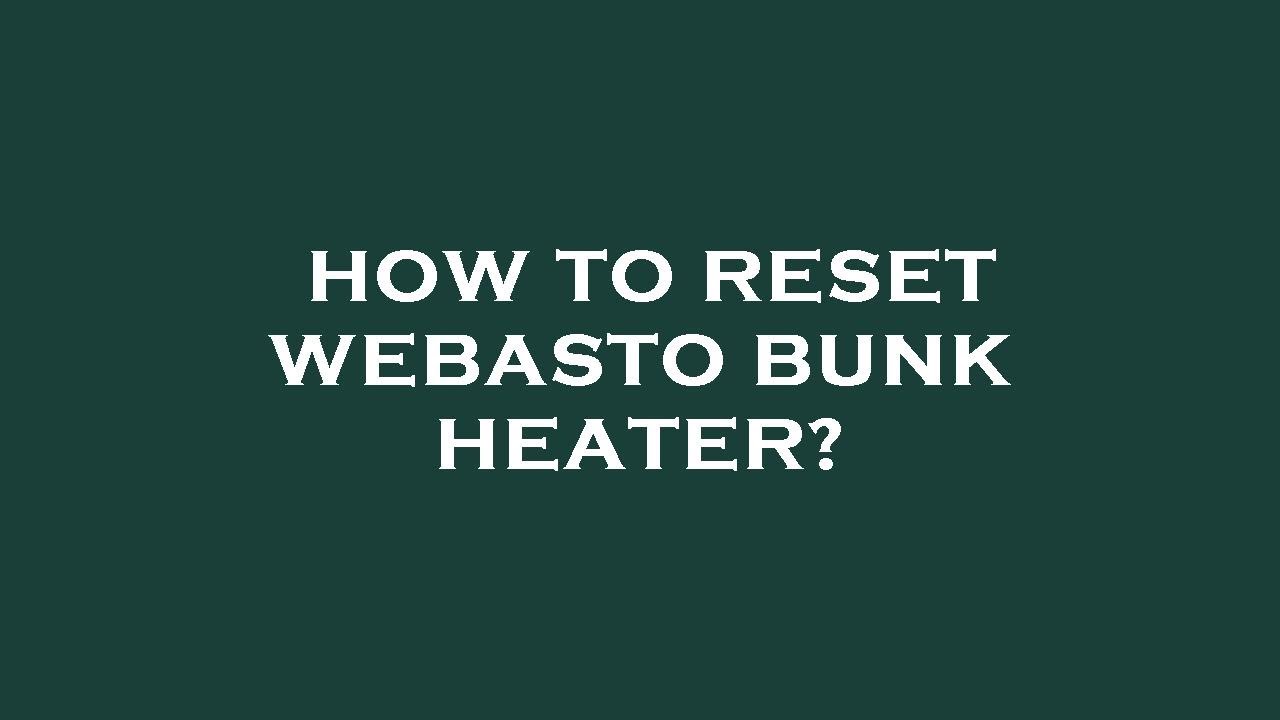How to reset webasto bunk heater? YouTube