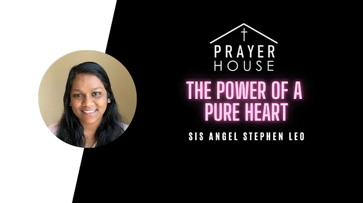 Prayer House | The Power Of A Pure Heart | Angel S...