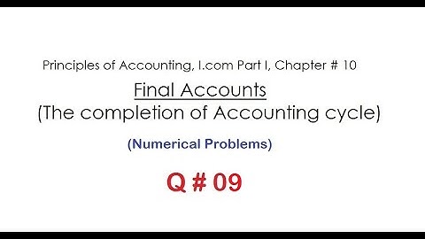 Chapter # 10 FINAL ACCOUNTS (Q # 09)