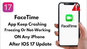 FaceTime App Keep Crashing|Freezing|Not-Working On iPhone After IOS 17 Update Fixed