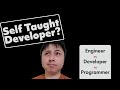 What is a Self Taught Developer? | Software Developer vs Engineer vs Programmer