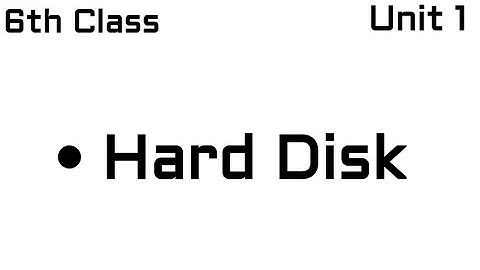 Hard disk , 6th Class Computer Education Unit 1 Introduction to Computers , Class 6 Punjab Text Book