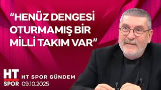 Montellanın 11 Tercihi Nasıl Olmalı? - Ht Spor Gündem 9 Ekim 2025