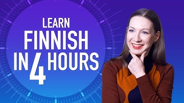 Learn Finnish in 4 Hours - ALL Finnish Beginners Need