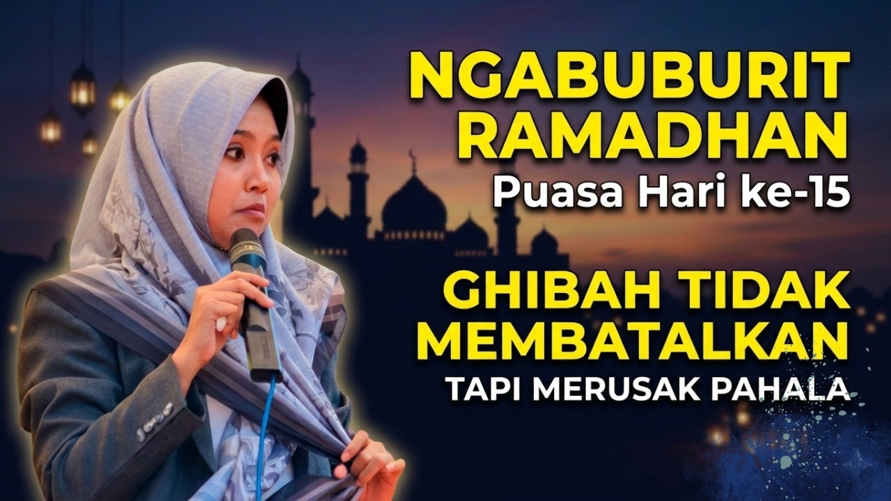 bahaya ghibah || ngabuburit puasa ke 15 ngaji bersama ustadzah mumpuni