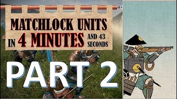How To Use Matchlock Units Part 2 - A Quick Unit Guide - Total War: Shogun 2