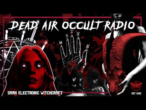 ✚ DEAD AIR : OCCULT RADIO 24/7 DARK ELECTRONIC WITCHCRAFT 💀 🎧