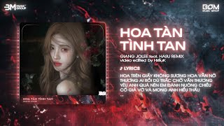 Hoa Tàn Tình Tan (Hasu Remix) - Giang Jolee 🎼 Hoa Trên Giấy Không Sương Hoa Vẫn Nở Remix Hot TikTok
