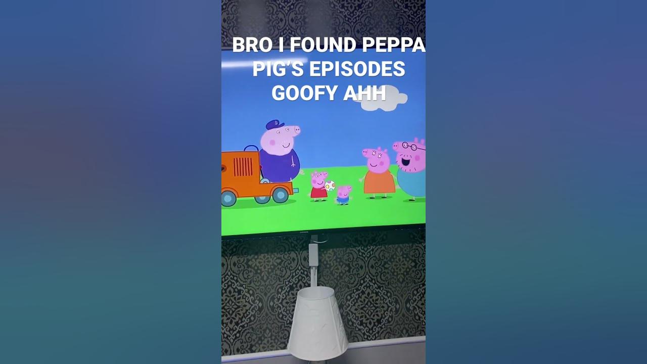 BRO I FOUND PEPPA PIG’S EPISODE BUT THIS IS GOOFY AHH VIDEOS #goofyahh