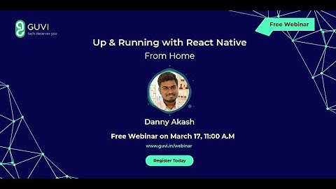 Webinar: Up and Running with React Native | Dani Akash | #30dayswebinar | GUVI