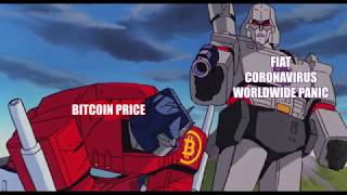 Bitcon Defeats Fiat, Coronavirus, and Worldwide Panic - Transformers The Movie