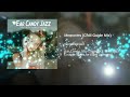 Ear Candy Jazz 2018 - Smooth & Silky Jazz Lounge Music for Easy Listening ▶by Chill2Chill