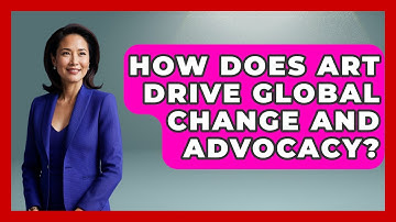 How Does Art Drive Global Change And Advocacy? - The Student Atlas