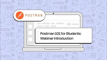 Postman 101 for Students: Webinar Introduction​