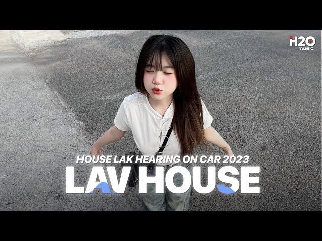 LAV HOUSE - MIXTAPE HOUSE LAK u0026 DEEP HOUSE 2024 - NHẠC TRẺ REMIX HAY NHẤT 2024 class=