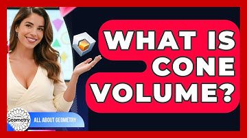 What Is Cone Volume? - All About Geometry