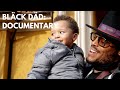 Black Dad Documentary