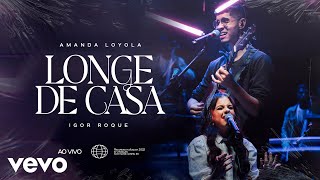 Amanda Loyola, Igor Roque - Longe de Casa (Ao Vivo) chords