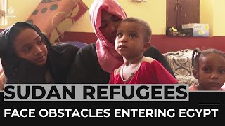 Refugees escaping Sudan face obstacles entering Egypt