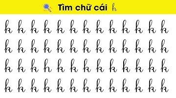 Trò Chơi Tìm Chữ Cái Viết Thường H K| Giúp bé ghi nhớ chữ cái nhanh nhất|Nguyễn Thị Lan Anh