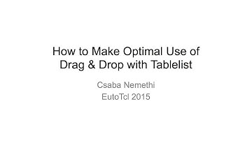 EuroTcl 2015 Csaba Nemethi - How to Make Optimal Use of Drag & Drop with Tablelist