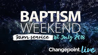 BAPTISM WEEKEND || 9am || 1.6.2018