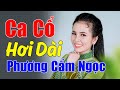 Phương Cẩm Ngọc Ca Cổ, Giọng Hát Xúc Động Đỉnh Cao Của Cảm Xúc, Ca Cổ Hơi Dài Nằm Nghe Dễ Ngủ Mp3 Song