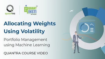 Allocating Weights using Volatility | Portfolio Management using Machine Learning | Quantra Course