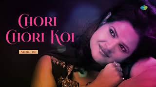 Chori Chori Koyi Aaye Cover By Nandinii Roy