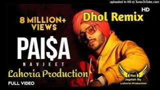 Paisa Navjeet Dhol Remix Ft Rai Jagdish By Lahoria Production New Punjabi Song Dhol Remix 2022 Mix