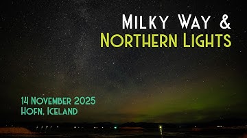 14 November 2025: Milky Way and Northern Lights in Iceland