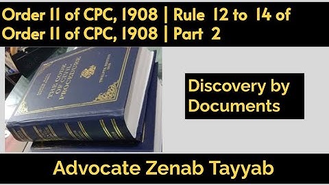 #Order 11 of CPC, 1908 | Discovery by Documents | Rule 12 to 14 of Order 11 of CPC, 1908 | Part 2.