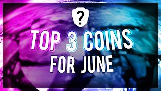 My Top Three Coins For June 2018! (Cryptocurrency) | AHFRICKIN