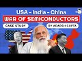 Global Semiconductor Chip Supply Chain and US China Chip War - Can India become electronic chip hub?