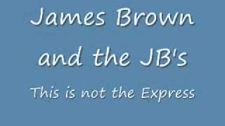 JAMES BROWN & JBs..THIS IS NOT THE EXPRESS.wmv