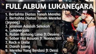 FULL ALBUM LUKANEGARA|TERBAIK|Bertahta Diatas Tanah Mereka