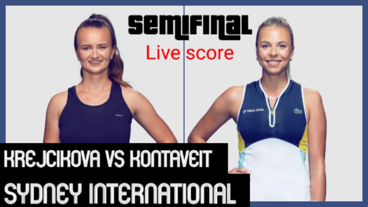 Barbora Krejcikova vs Anett Kontaveitu200b/u200b WTA Sydney International 2022 Live score