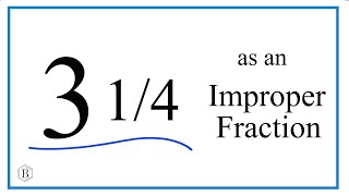 Write the Mixed Number 3 1/4 as an Improper Fraction