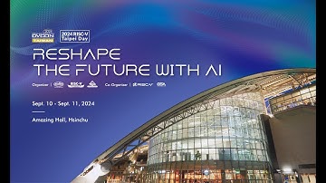 【RISC-V Taipei Day 2024】Reshape the Future with AI - Full Event Video