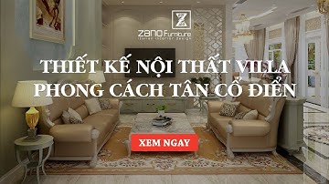 Thiết kế nội thất Villa phong cách tân cổ điển