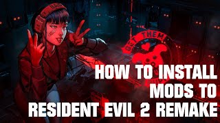 How To Add Mods To Resident Evil 2 Remake