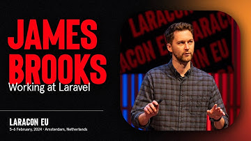 LARACON EU 2024 // JAMES BROOKS :: WORKING AT LARAVEL