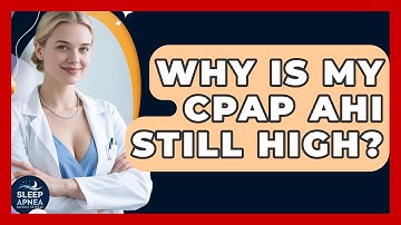Why Is My CPAP AHI Still High? - Sleep Apnea Support Network